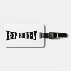 Keep Bouncin' Luggage Tag