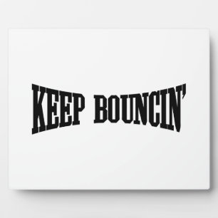 Keep Bouncin' Plaque