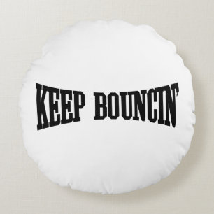 Keep Bouncin' Round Pillow