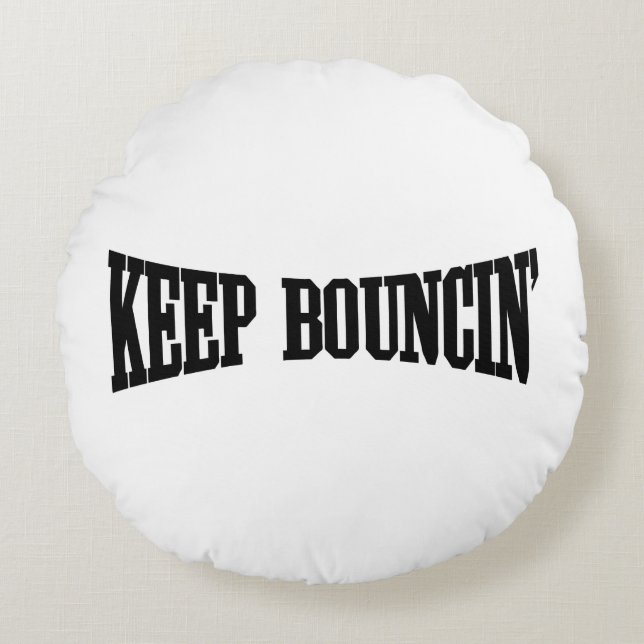Keep Bouncin' Round Pillow (Front)
