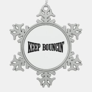 Keep Bouncin' Snowflake Pewter Christmas Ornament