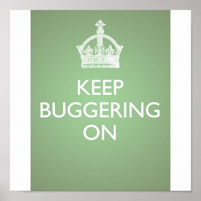 Keep Buggering On - Cucumber Green Poster (Front)