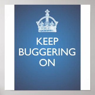 Keep Buggering On - Sky Blue Poster