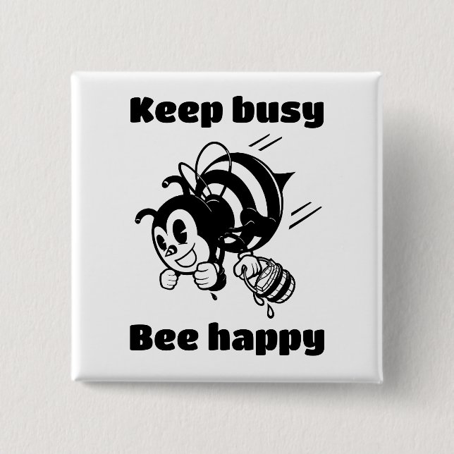 Keep Busy Be Happy Busy Bee Motivational Cartoon 2 Inch Square Button (Front)