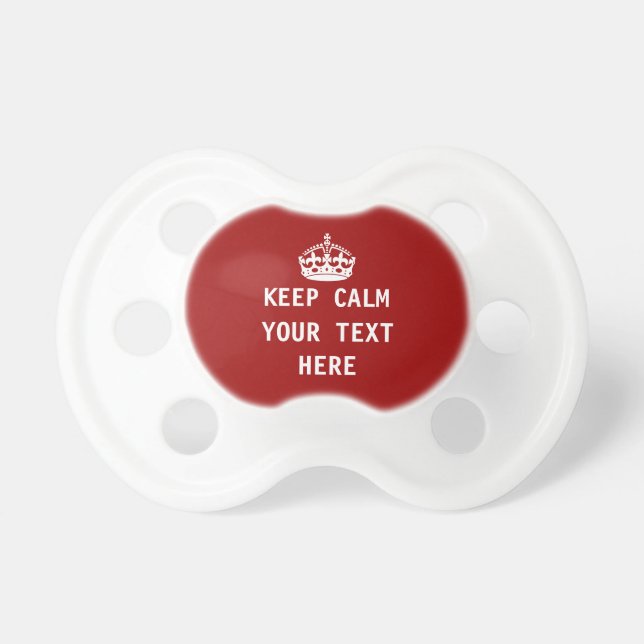 Keep calm add your own text pacifier (Front)