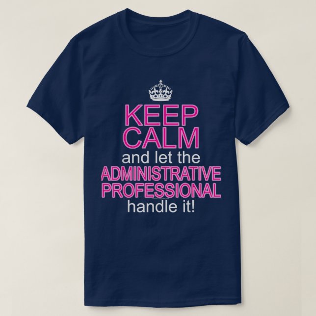 Keep Calm Administrative Professional Assistant Da T-Shirt (Design Front)