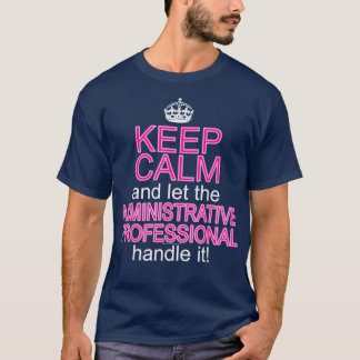 Keep Calm Administrative Professional Assistant Da T-Shirt