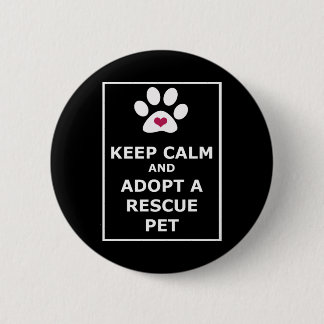 Keep Calm & Adopt a Rescue Pet - WHT 2 Inch Round Button
