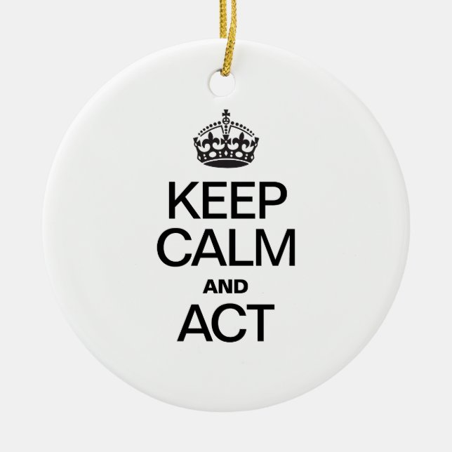 KEEP CALM AND ACT CERAMIC ORNAMENT (Front)