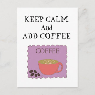 Keep Calm and Add Coffee Postcard
