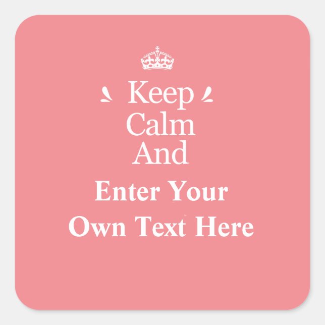 Keep Calm and Add your own text Personalized Pink Square Sticker (Front)
