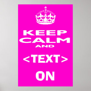Keep Calm And...Add your own Unique Message Poster