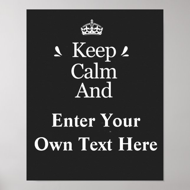 Keep Calm and Add Your Text Personalize  Poster (Front)