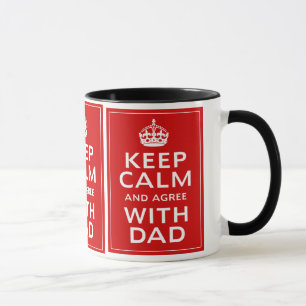 Keep Calm And Agree With Dad Mug