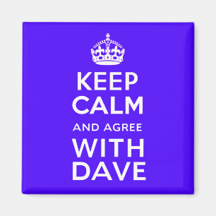Keep Calm And Agree With Dave ~ U.K Politics Magnet