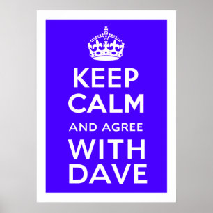 Keep Calm And Agree With Dave ~ U.K Politics Poster