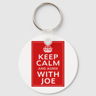 Keep Calm And Agree With Joe Keychain
