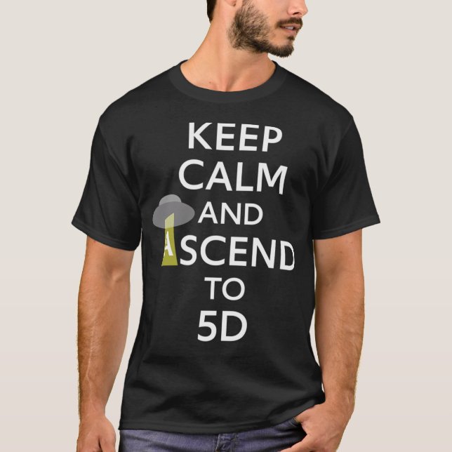 Keep Calm And Ascend To 5D T-Shirt (Front)