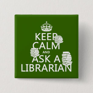 Keep Calm and Ask A Librarian (any colour) 2 Inch Square Button
