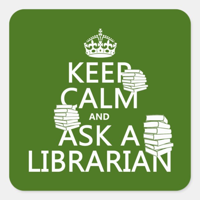 Keep Calm and Ask A Librarian (any colour) Square Sticker (Front)