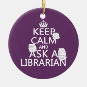 Keep Calm and Ask A Librarian Ceramic Ornament
