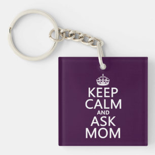 Keep Calm and Ask Mom - all colours Keychain
