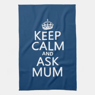 Keep Calm and Ask Mum - All Colours Kitchen Towel