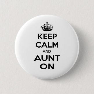 Keep Calm and Aunt On 2 Inch Round Button