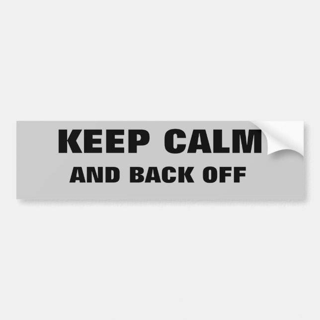 Keep Calm And Back Off Bumper Sticker (Front)