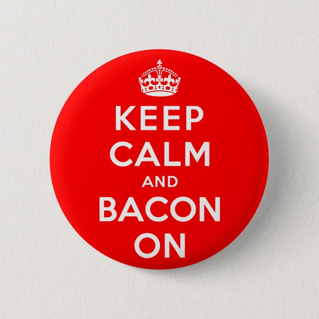 Keep Calm and Bacon On 2 Inch Round Button (Front)