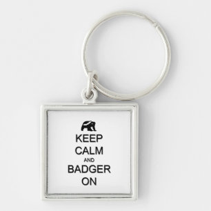Keep Calm and Badger On Keychain