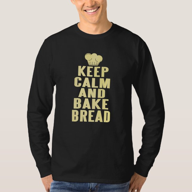Keep Calm And Bake Bread   Present T-Shirt (Front)