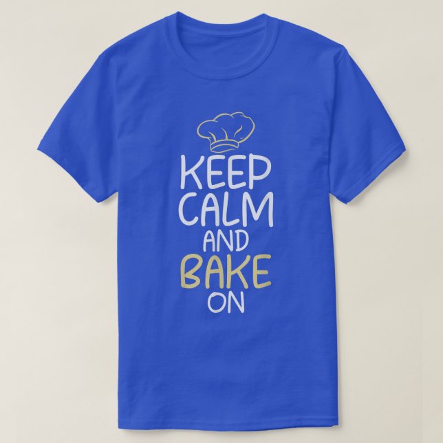 Keep Calm and Bake on Cooking Baking Baker  T-Shirt (Design Front)