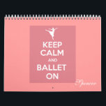 Keep calm and ballet on calendar<br><div class="desc">Keep calm and ballet on calendar Perfect for yourself or a gift to ballerina lovers as a birthday or christmas present! Personalize with your name!</div>