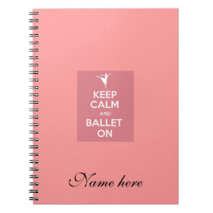 Keep calm and ballet on personalize name notebook