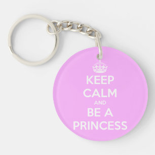 Keep Calm and Be a Princess Keychain