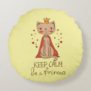 Keep Calm and Be A Princess Round Pillow
