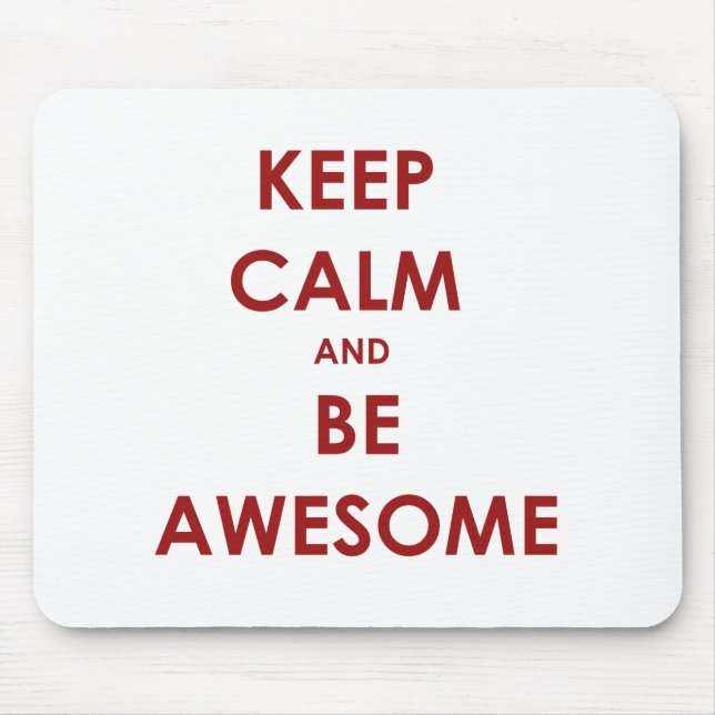 Keep calm and be awesome! mouse pad (Front)