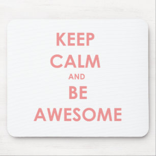 Keep calm and be awesome mouse pad