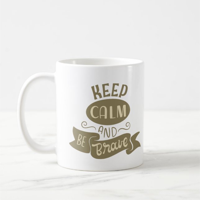 KEEP CALM AND BE BRAVE COFFEE MUG (Left)