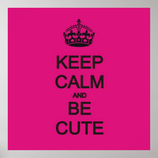 keep calm and be cute neon pink quote poster