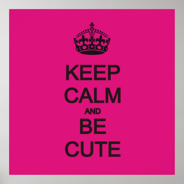 keep calm and be cute neon pink quote poster (Front)
