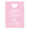 keep calm and be cute