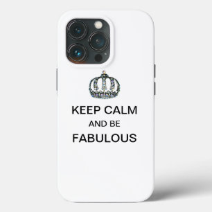 "KEEP CALM and BE FABULOUS! iPhone 13 Pro Case