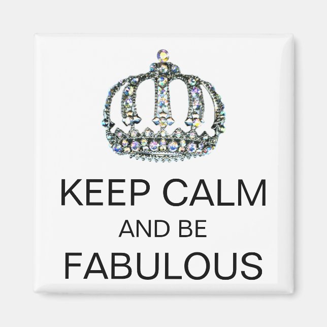 KEEP CALM AND BE FABULOUS Magnets (Front)