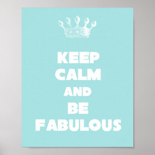 Keep Calm and Be Fabulous Poster