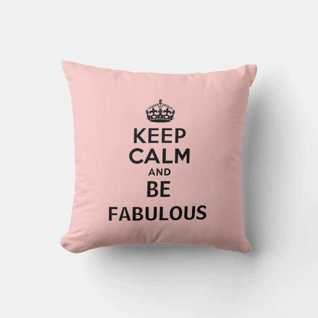 Keep Calm and Be Fabulous Throw Pillow (Front)