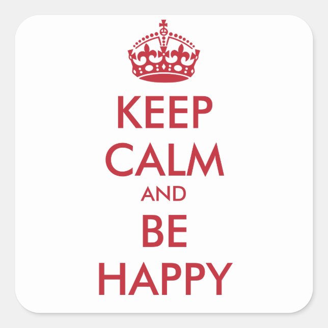 KEEP CALM AND BE  HAPPY   - personalized text Square Sticker (Front)