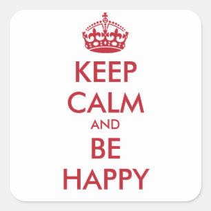 KEEP CALM AND BE HAPPY - personalized text Square Sticker