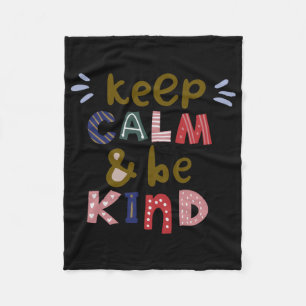 Keep Calm And Be Kind Fleece Blanket